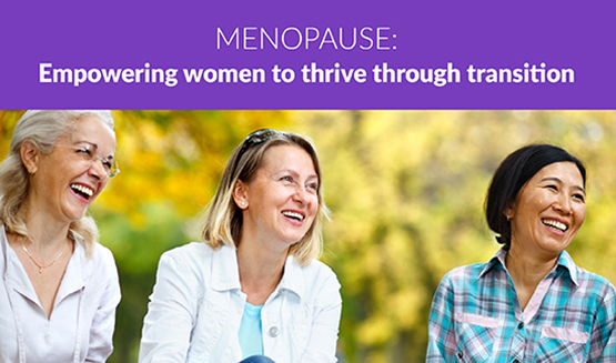 Menopause: Empowering women to thrive through transition